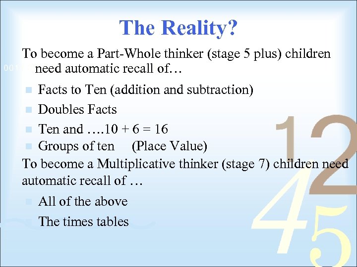 The Reality? To become a Part-Whole thinker (stage 5 plus) children need automatic recall