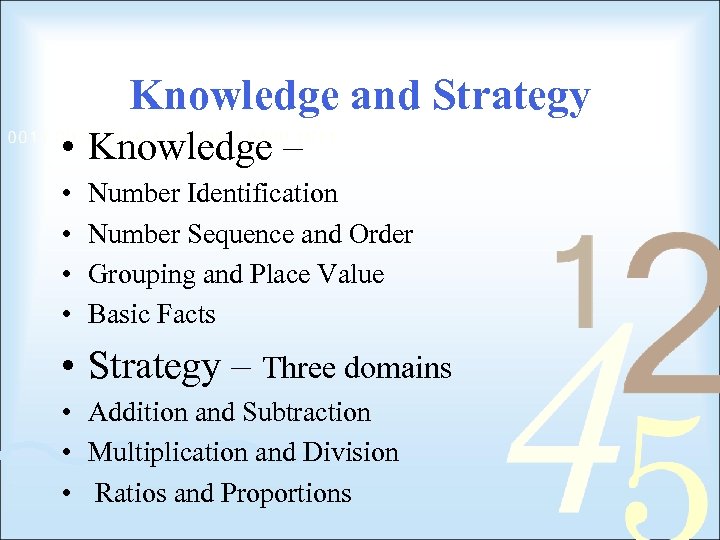 Knowledge and Strategy • Knowledge – • • Number Identification Number Sequence and Order