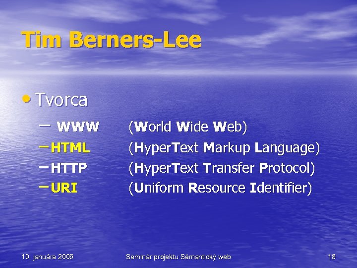 Tim Berners-Lee • Tvorca – WWW – HTML – HTTP – URI 10. januára