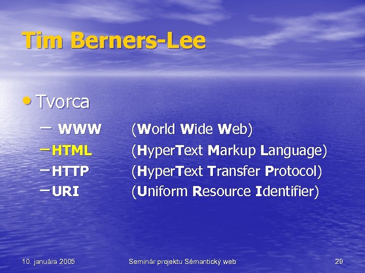 Tim Berners-Lee • Tvorca – WWW – HTML – HTTP – URI 10. januára