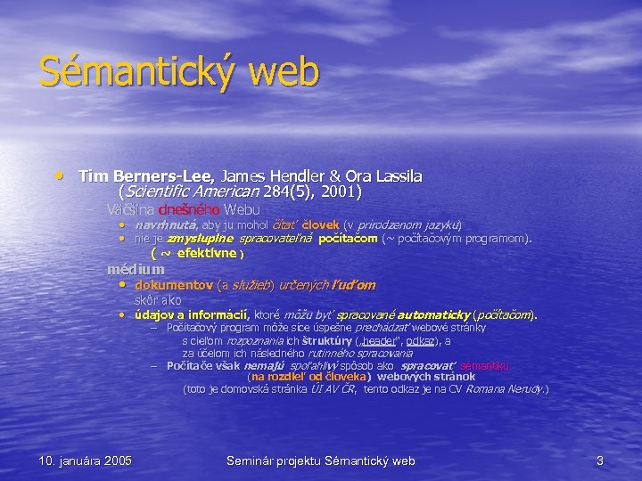 Sémantický web • Tim Berners-Lee, James Hendler & Ora Lassila (Scientific American 284(5), 2001)