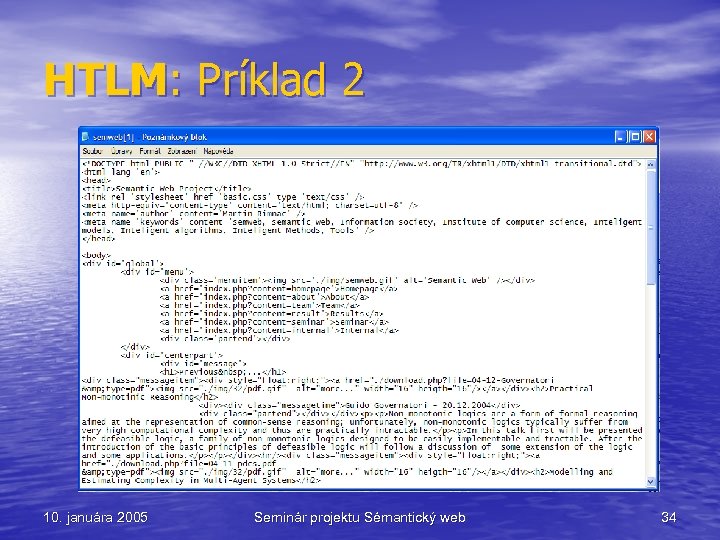 HTLM: Príklad 2 10. januára 2005 Seminár projektu Sémantický web 34 