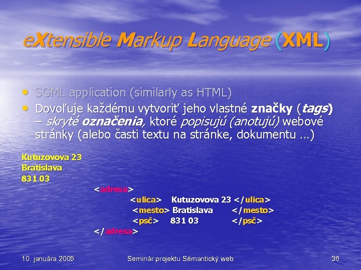 e. Xtensible Markup Language (XML) • SGML application (similarly as HTML) • Dovoľuje každému