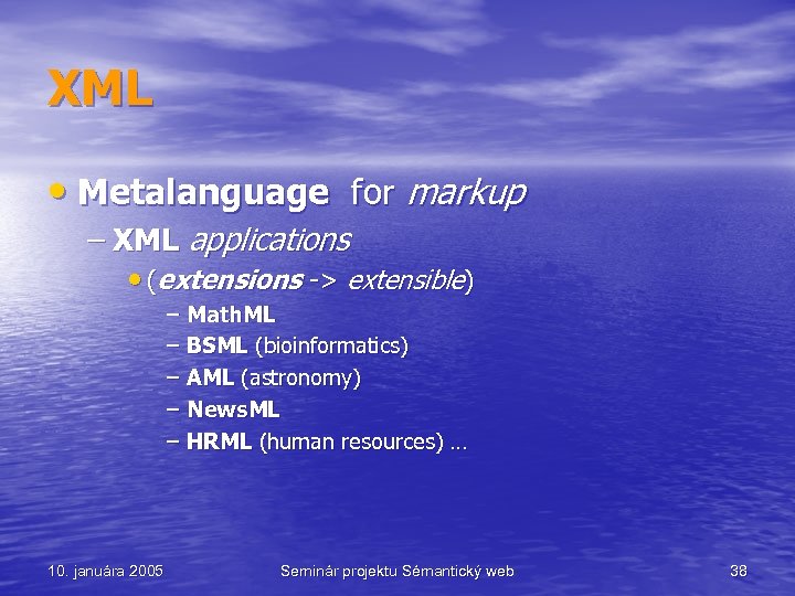 XML • Metalanguage for markup – XML applications • (extensions -> extensible) – Math.