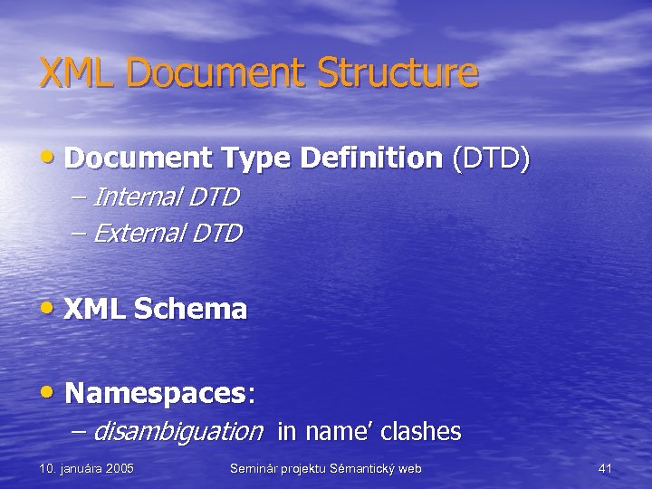 XML Document Structure • Document Type Definition (DTD) – Internal DTD – External DTD