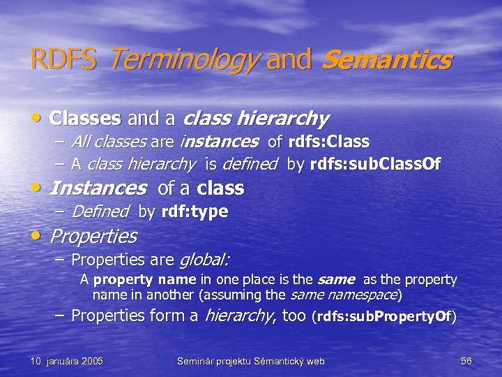 RDFS Terminology and Semantics • Classes and a class hierarchy – All classes are