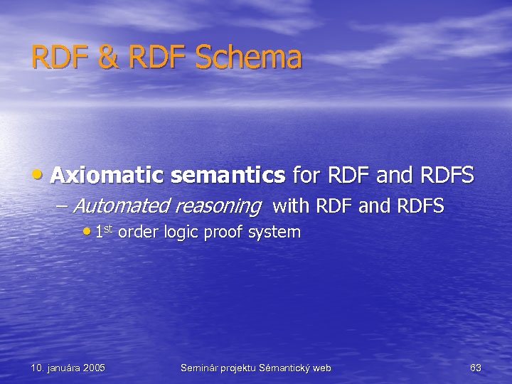 RDF & RDF Schema • Axiomatic semantics for RDF and RDFS – Automated reasoning