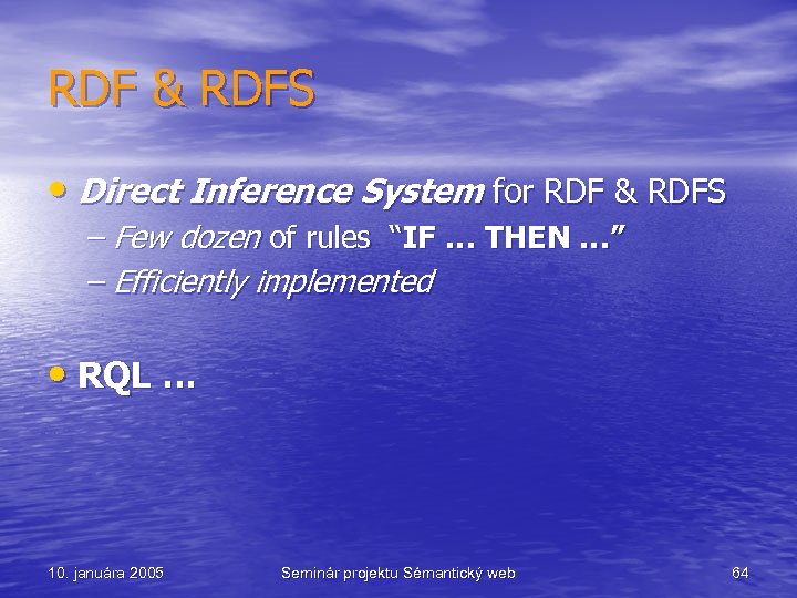 RDF & RDFS • Direct Inference System for RDF & RDFS – Few dozen