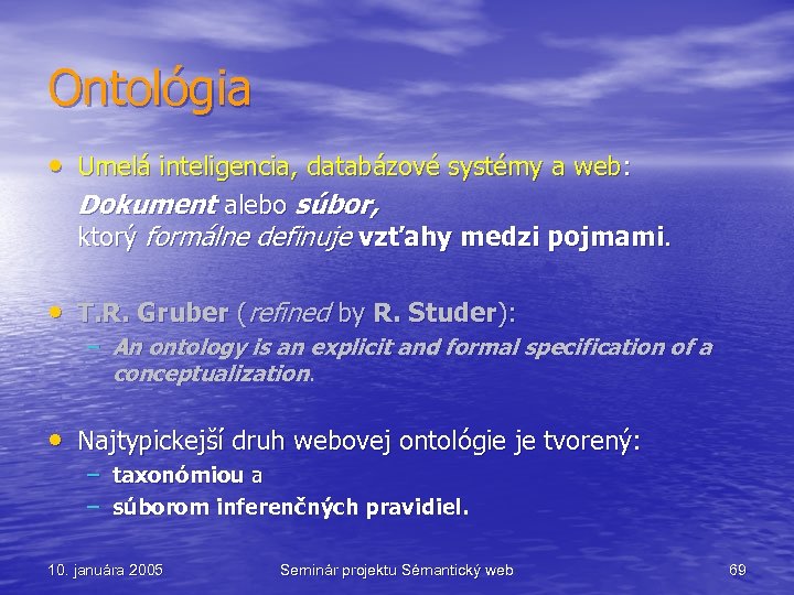 Ontológia • Umelá inteligencia, databázové systémy a web: Dokument alebo súbor, ktorý formálne definuje