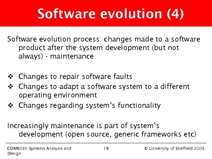 Software evolution (4) Software evolution process: changes made to a software product after the