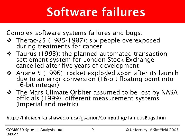 Software failures Complex software systems failures and bugs: v Therac-25 (1985 -1987): six people