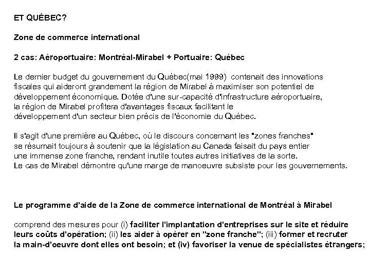 ET QUÉBEC? Zone de commerce international 2 cas: Aéroportuaire: Montréal-Mirabel + Portuaire: Québec Le