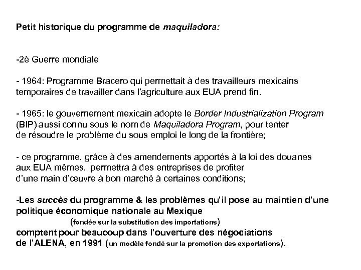 Petit historique du programme de maquiladora: -2è Guerre mondiale - 1964: Programme Bracero qui