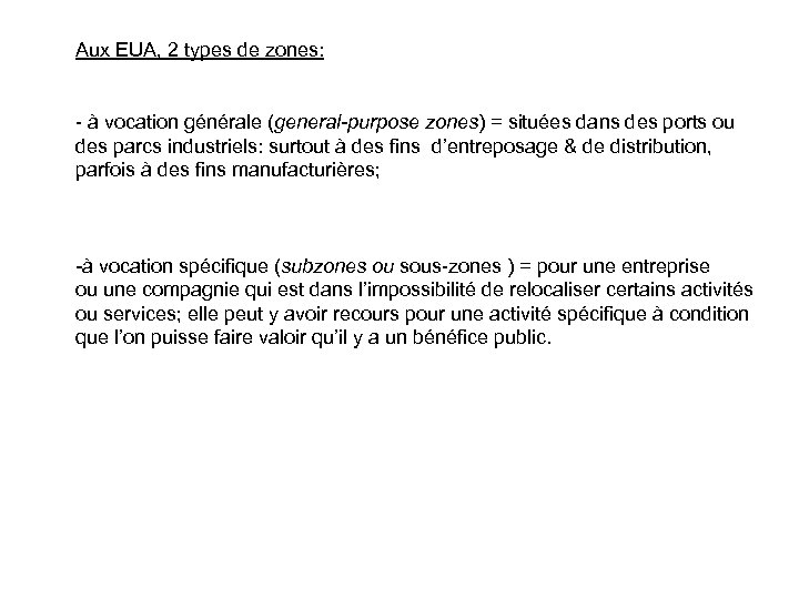 Aux EUA, 2 types de zones: - à vocation générale (general-purpose zones) = situées