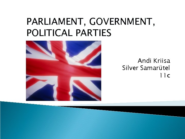 PARLIAMENT, GOVERNMENT, POLITICAL PARTIES Andi Kriisa Silver Samarütel 11 c 