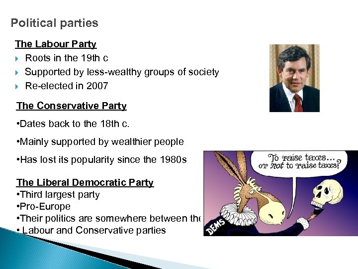 Political parties The Labour Party Roots in the 19 th c Supported by less-wealthy