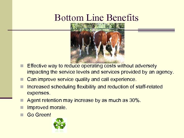 Bottom Line Benefits n Effective way to reduce operating costs without adversely n n