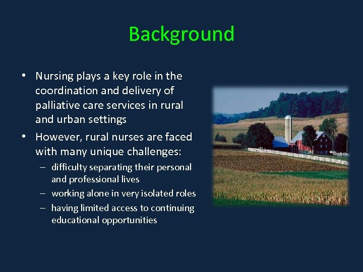 Background • Nursing plays a key role in the coordination and delivery of palliative
