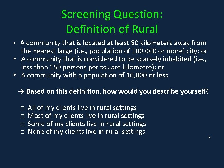 Screening Question: Definition of Rural • A community that is located at least 80
