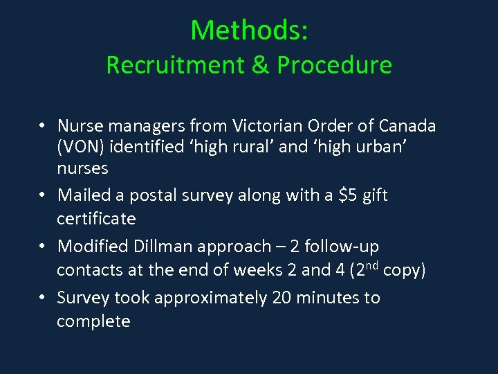 Methods: Recruitment & Procedure • Nurse managers from Victorian Order of Canada (VON) identified
