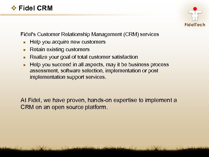 v Fidel CRM Fidel's Customer Relationship Management (CRM) services n Help you acquire new