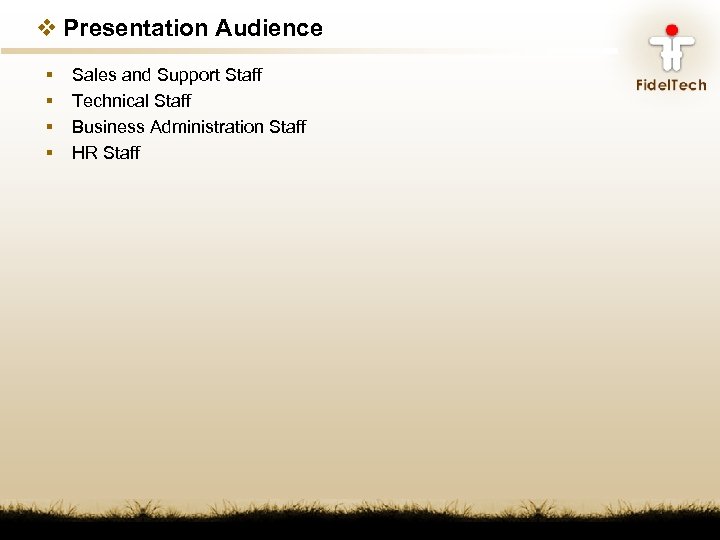 v Presentation Audience § § Sales and Support Staff Technical Staff Business Administration Staff