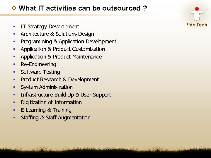 v What IT activities can be outsourced ? § § § § IT Strategy