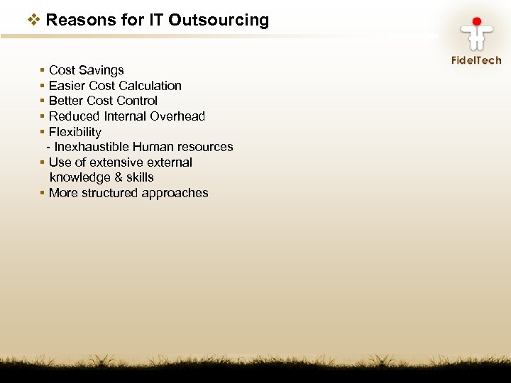 v Reasons for IT Outsourcing § Cost Savings § Easier Cost Calculation § Better