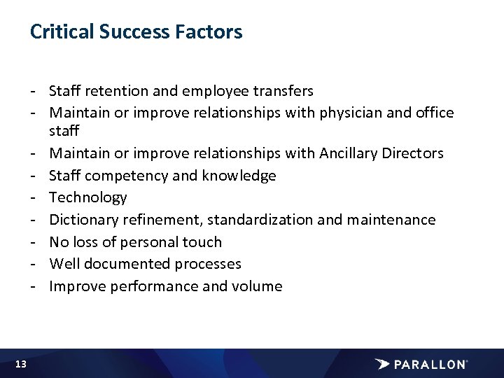 Critical Success Factors - Staff retention and employee transfers - Maintain or improve relationships