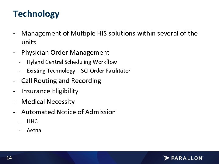 Technology - Management of Multiple HIS solutions within several of the units - Physician