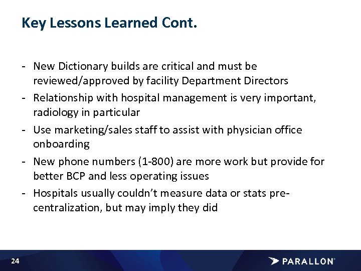 Key Lessons Learned Cont. - New Dictionary builds are critical and must be reviewed/approved