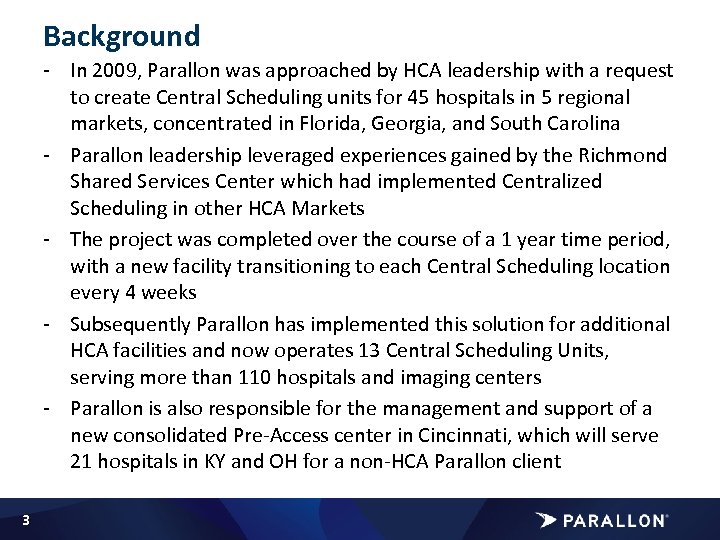 Background - In 2009, Parallon was approached by HCA leadership with a request to