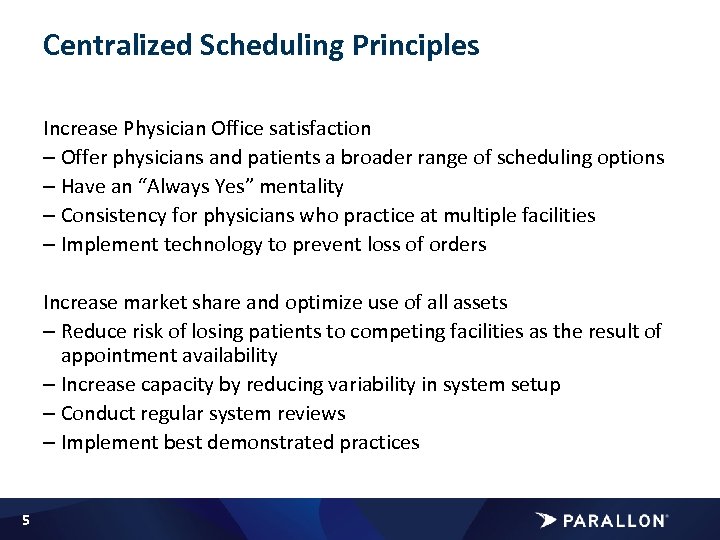Centralized Scheduling Principles Increase Physician Office satisfaction – Offer physicians and patients a broader