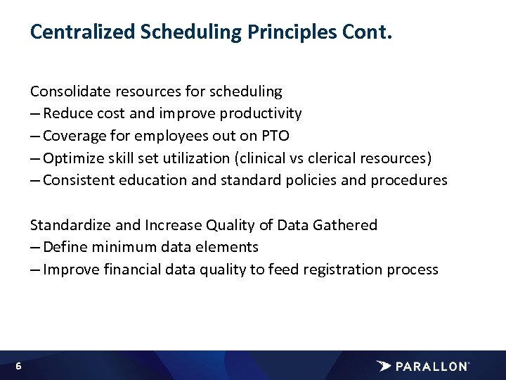 Centralized Scheduling Principles Cont. Consolidate resources for scheduling – Reduce cost and improve productivity