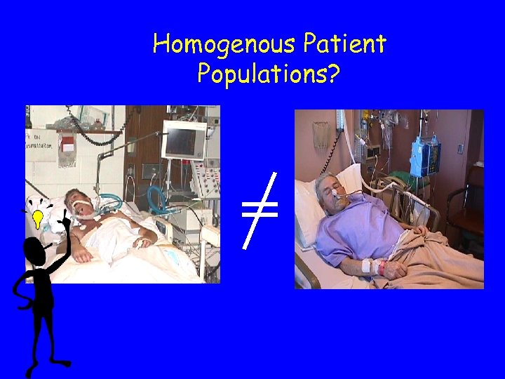 Homogenous Patient Populations? = 