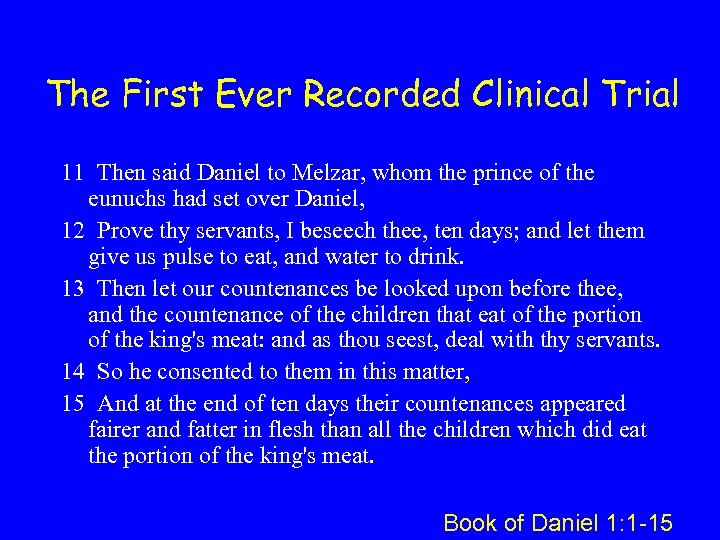 The First Ever Recorded Clinical Trial 11 Then said Daniel to Melzar, whom the