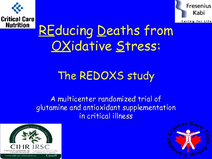 REducing Deaths from OXidative Stress: The REDOXS study A multicenter randomized trial of glutamine