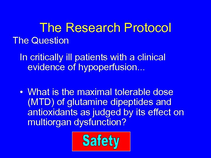 The Research Protocol The Question In critically ill patients with a clinical evidence of