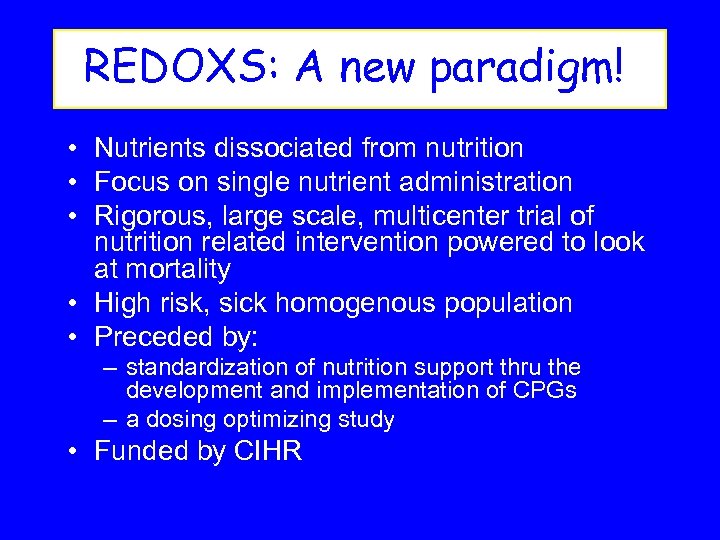 REDOXS: A new paradigm! • Nutrients dissociated from nutrition • Focus on single nutrient