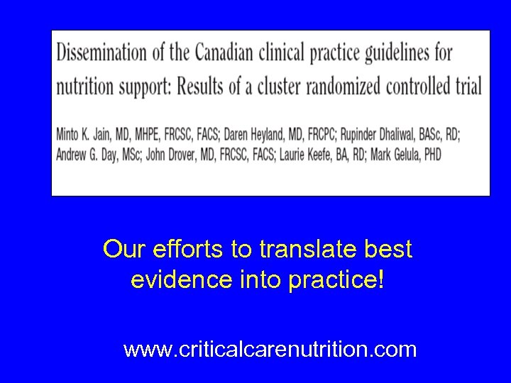 Our efforts to translate best evidence into practice! www. criticalcarenutrition. com 