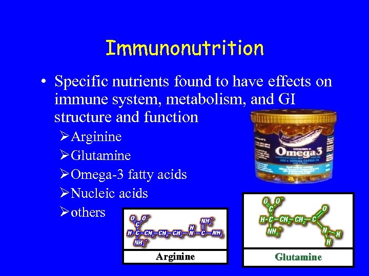 Immunonutrition • Specific nutrients found to have effects on immune system, metabolism, and GI