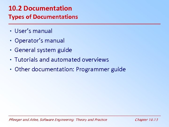 10. 2 Documentation Types of Documentations • User’s manual • Operator’s manual • General