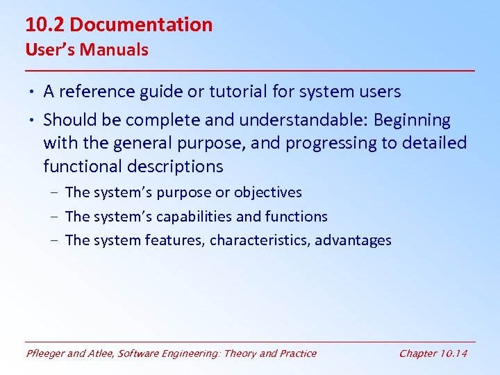 10. 2 Documentation User’s Manuals • A reference guide or tutorial for system users