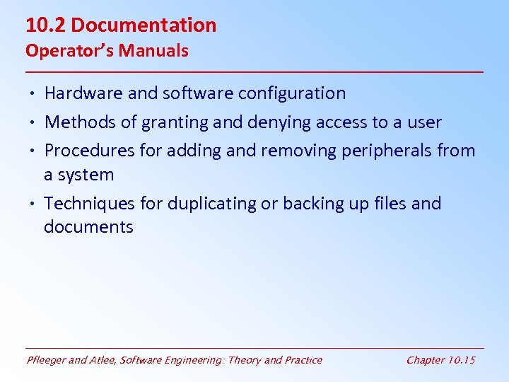 10. 2 Documentation Operator’s Manuals • Hardware and software configuration • Methods of granting