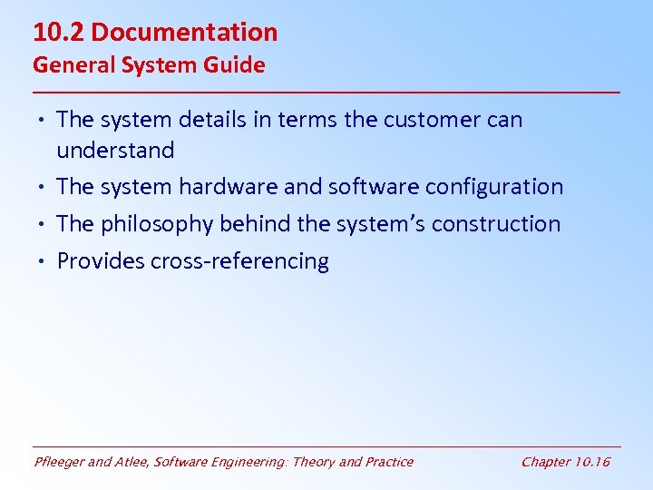 10. 2 Documentation General System Guide • The system details in terms the customer