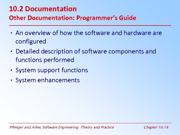 10. 2 Documentation Other Documentation: Programmer’s Guide • An overview of how the software