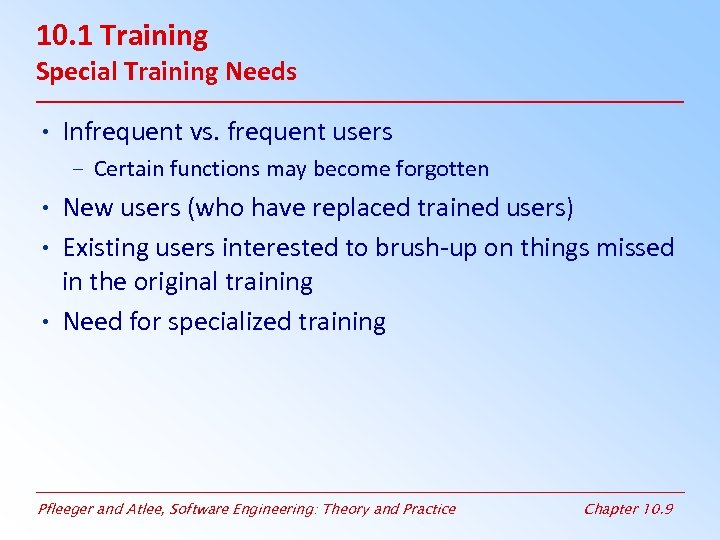 10. 1 Training Special Training Needs • Infrequent vs. frequent users – Certain functions