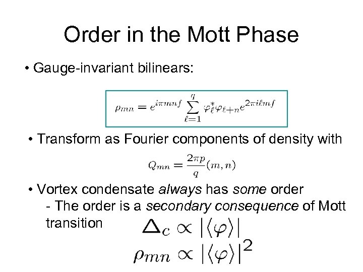 Order in the Mott Phase • Gauge-invariant bilinears: • Transform as Fourier components of