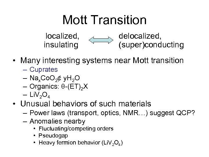 Mott Transition localized, insulating delocalized, (super)conducting • Many interesting systems near Mott transition –
