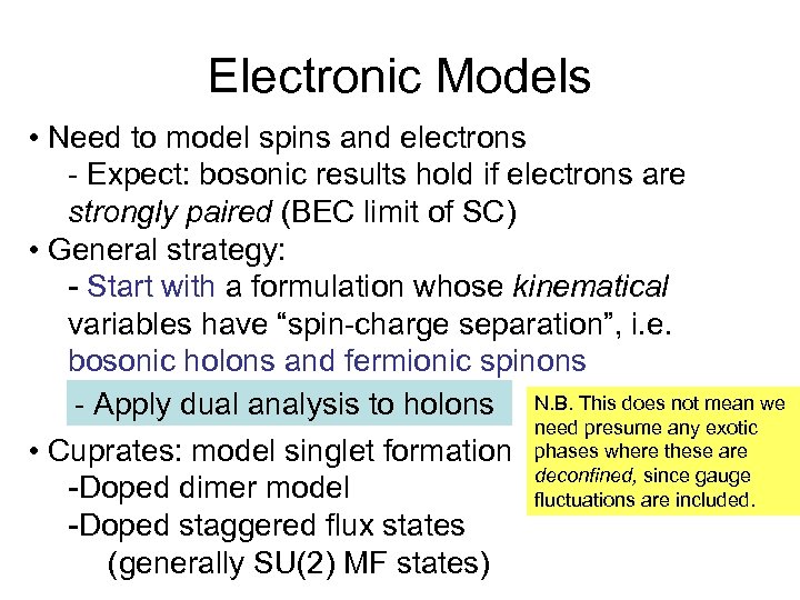 Electronic Models • Need to model spins and electrons - Expect: bosonic results hold